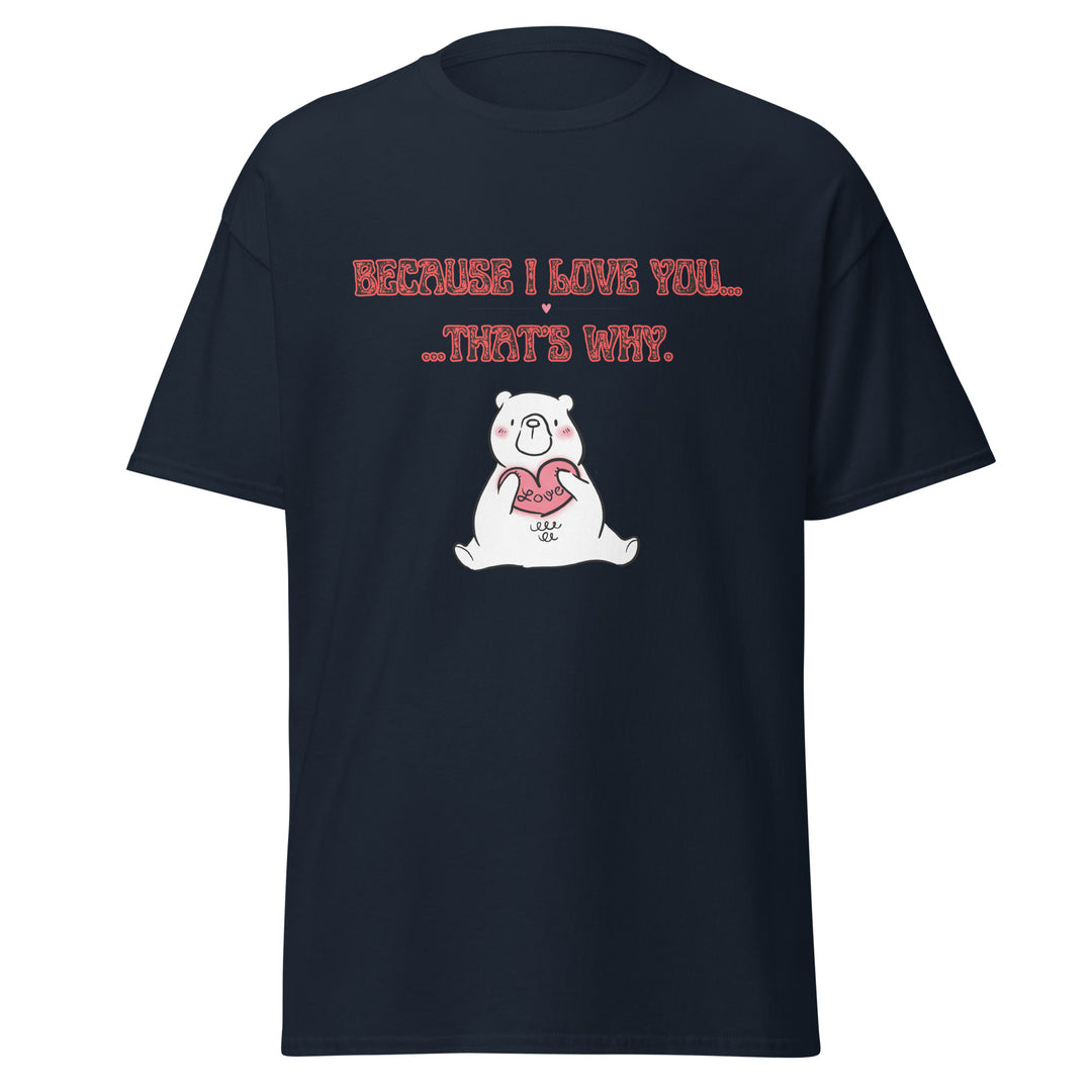 Because I Love You, Unisex classic tee